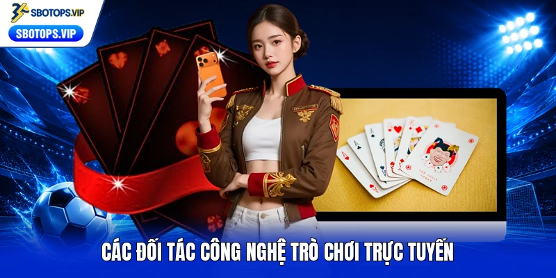 Các đối tác công nghệ trò chơi trực tuyến