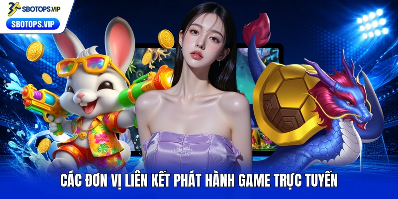 Các đơn vị liên kết phát hành game trực tuyến