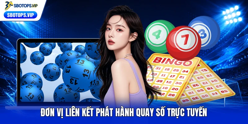 Đơn vị liên kết phát hành quay số trực tuyến