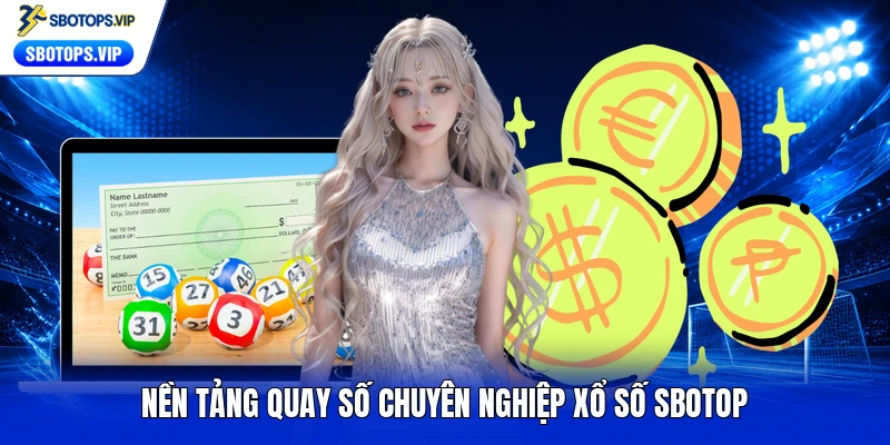 Nền tảng quay số chuyên nghiệp xổ số SBOTOP